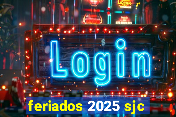 feriados 2025 sjc